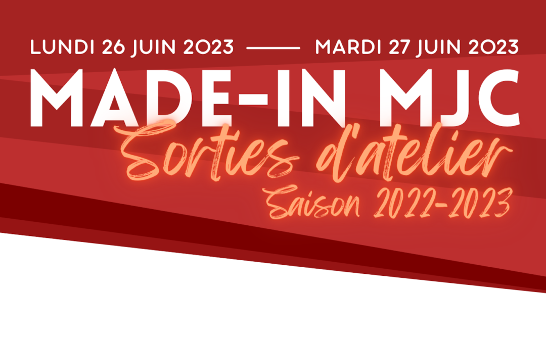 Loisirs tout public : Made-in MJC 2022-2023 | 26 & 27 Juin 2023