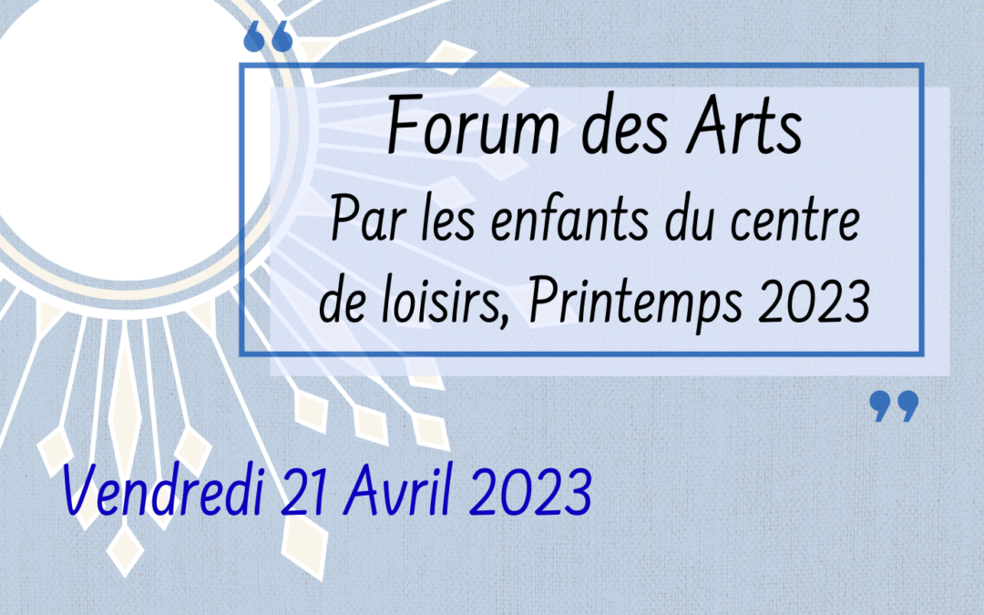 CENTRE DE LOISIRS : Forum des Arts | 21 avril 2023