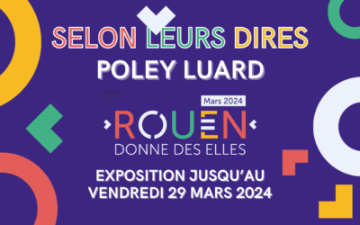 CULTURE : Exposition « Selon leurs dires » + Projet de fresque, Poley Luard | Du 12 au 29 mars 2024