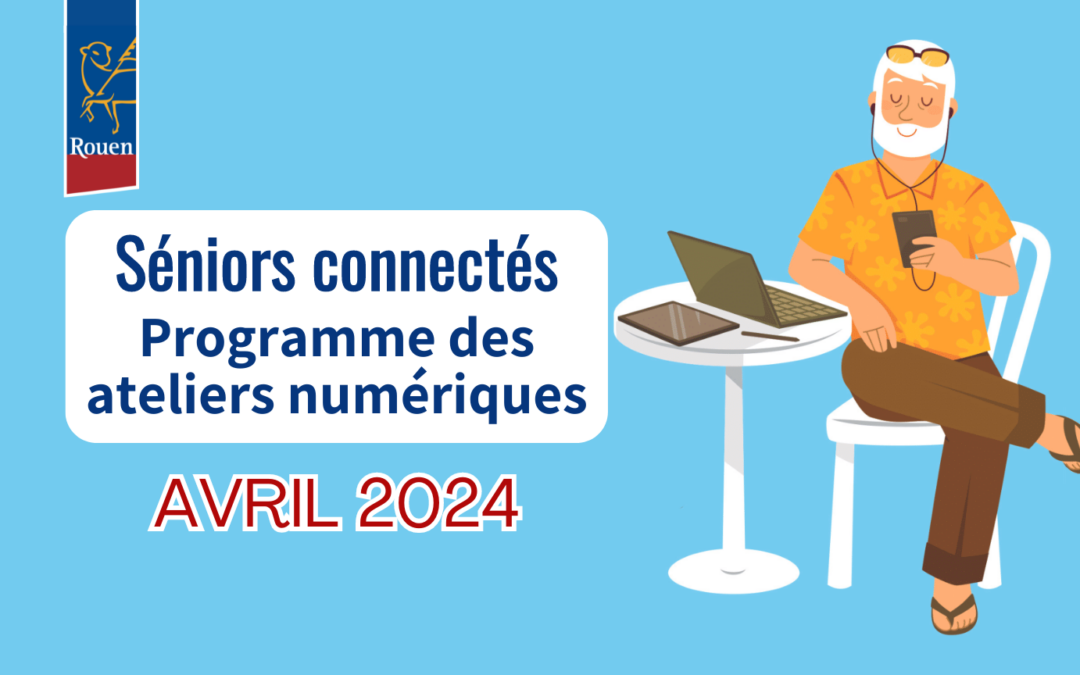AÎNÉS : Programme des Séniors connectés | AVRIL 2024