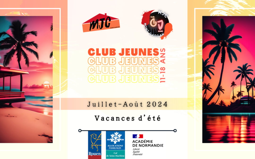 CLUB JEUNES : Programme des vacances d’été | Juillet-août 2024