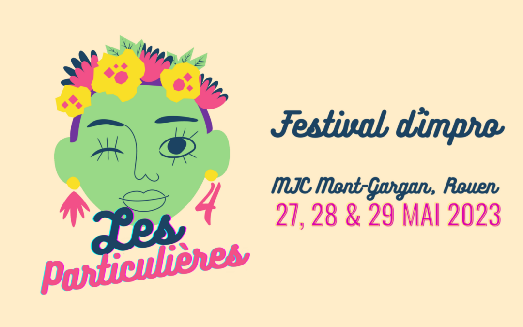 THÉÂTRE : FESTIVAL D’IMPRO, Les Particulières #4 | 27, 28 & 29 Mai 2023