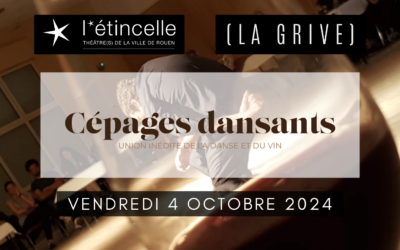 THÉÂTRE : L’Étincelle & « Cépages dansants », Compagnie la Grive | Vendredi 4 octobre 2024