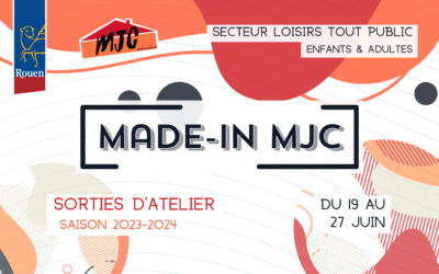 MADE-IN MJC : Sorties d’Atelier, saison 2023-2024 | Du 19 au 27 juin 2024