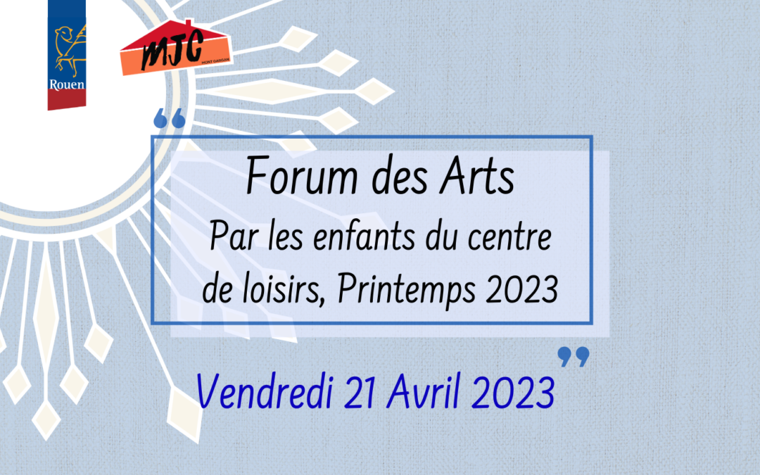CENTRE DE LOISIRS : Forum des Arts | Vendredi 21 avril 2023