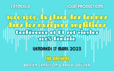 CONFÉRENCE ET MUSIQUE : « 1949/1969, la place des femmes dans les musiques amplifiées », The Archers | Vendredi 17 mars 2023