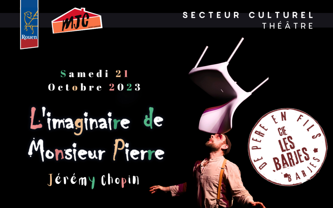 THÉÂTRE : « L’Imaginaire de Monsieur Pierre », Par Jérémy Chopin de la Compagnie les Barjes | Samedi 21 Octobre 2023