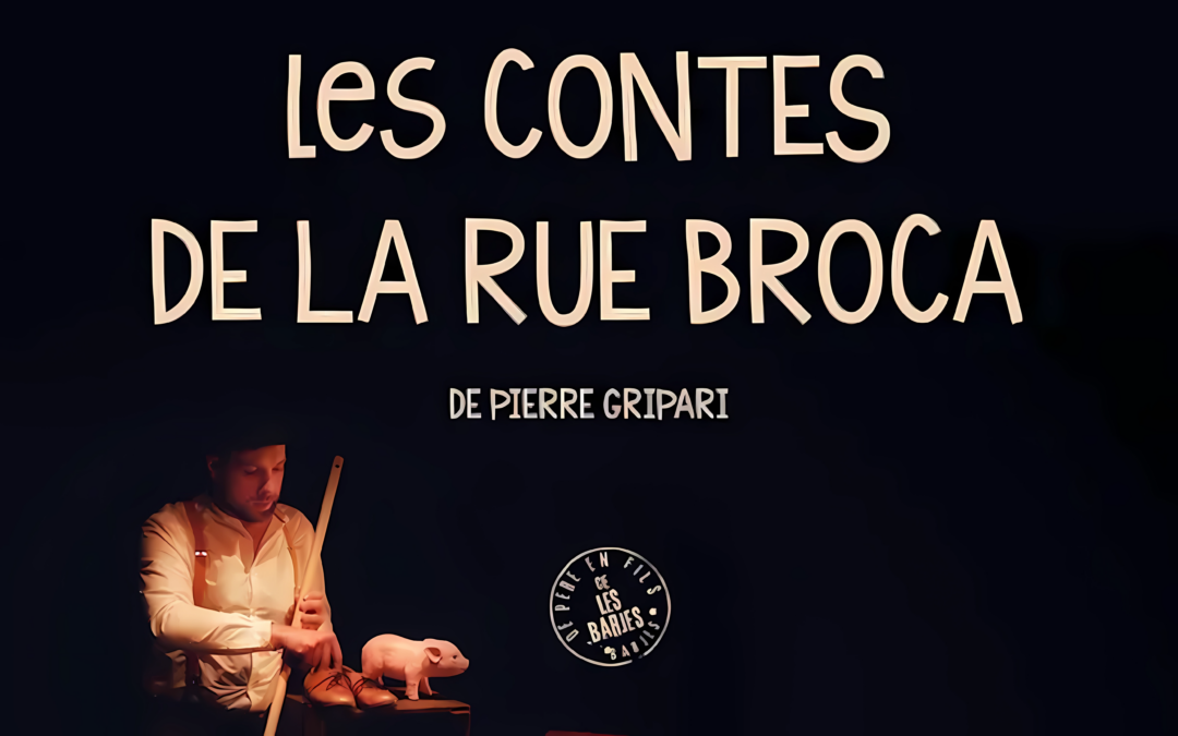 THÉÂTRE : « Les Contes de la Rue Broca », Par Jérémy Chopin de la Compagnie les Barjes | Dimanche 29 Janvier 2023